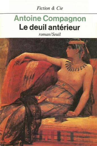 Le Deuil antérieur - Antoine Compagnon - Editions du Seuil