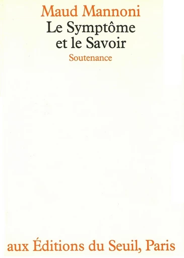 Le Symptôme et le Savoir - Maud Mannoni - Editions du Seuil