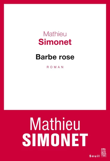 Barbe Rose - Mathieu Simonet - Editions du Seuil