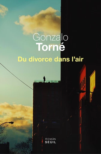 Du divorce dans l'air - Gonzalo Torné - Editions du Seuil