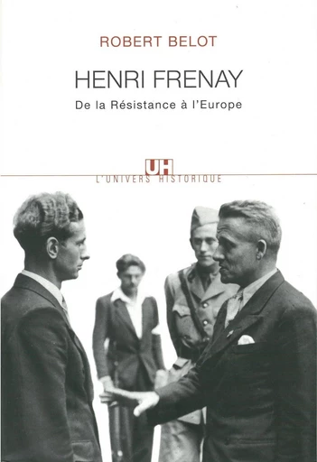 Henri Frenay. De la Résistance à l'Europe - Robert Belot - Editions du Seuil