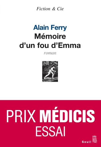 Mémoire d'un fou d'Emma - Prix Médicis essai 2009 - Alain Ferry - Editions du Seuil