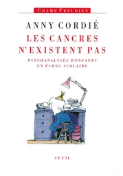 Les Cancres n'existent pas. Psychanalyses d'enfants en échec scolaire