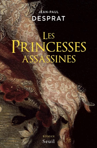 Les Princesses assassines - Jean-Paul Desprat - Editions du Seuil