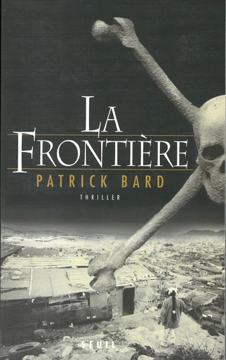 La Frontière - Patrick Bard - Editions du Seuil