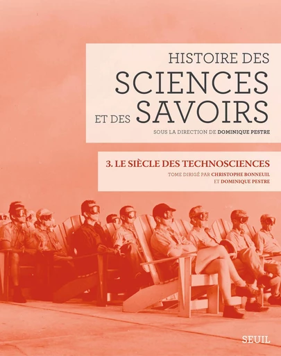 Histoire des sciences et des savoirs, t. 3. Le siècle des technosciences -  Collectif - Editions du Seuil