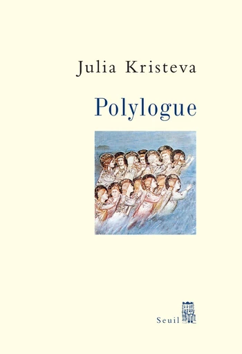 Polylogue - Julia Kristeva - Editions du Seuil