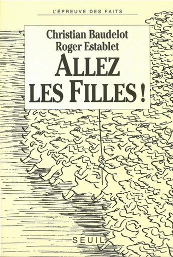 Allez les filles ! - Christian Baudelot, Roger Establet - Editions du Seuil