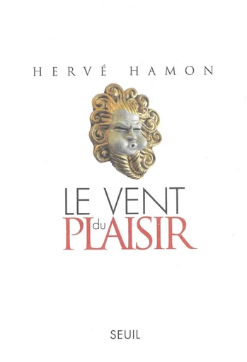 Le Vent du plaisir - Hervé Hamon - Editions du Seuil