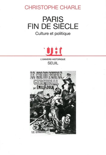 Paris, fin de siècle. Culture et politique - Christophe Charle - Editions du Seuil