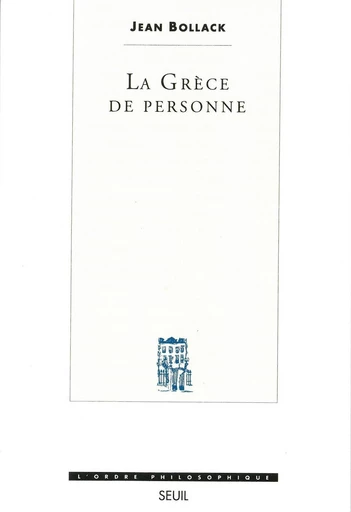 La Grèce de personne - Jean Bollack - Editions du Seuil