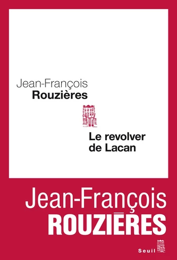 Le Revolver de Lacan - Jean-François Rouzières - Editions du Seuil