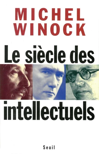 Le siècle des intellectuels - Prix Médicis essai 1997 - Michel Winock - Editions du Seuil