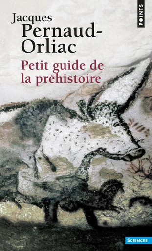 Petit Guide de la préhistoire - Jacques Pernaud-Orliac - Editions du Seuil