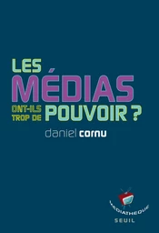 Les médias ont-ils trop de pouvoir?