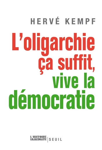 L'Oligarchie, ça suffit, vive la démocratie - Hervé Kempf - Editions du Seuil