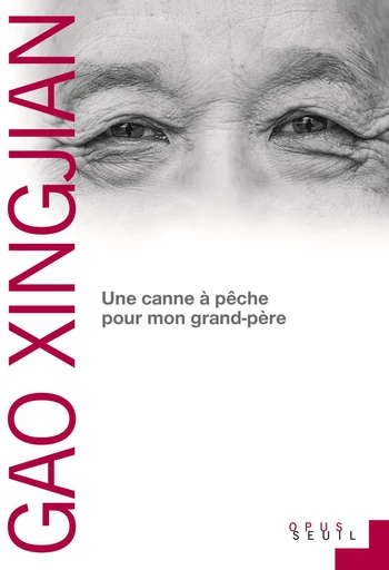 Une canne à pêche pour mon grand-père -  Gao Xingjian - Editions du Seuil