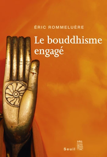 Le Bouddhisme engagé - Eric Rommeluère - Editions du Seuil