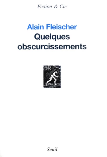 Quelques obscurcissements - Alain Fleischer - Editions du Seuil