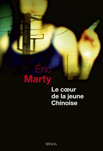 Le Coeur de la jeune Chinoise - Eric Marty - Editions du Seuil