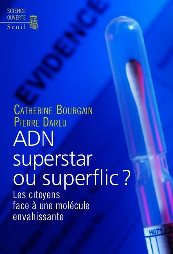 ADN superstar ou superflic ?. Les citoyens face à - Catherine Bourgain, Pierre Darlu - Editions du Seuil