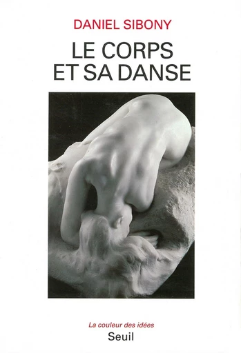 Le Corps et sa danse - Daniel Sibony - Editions du Seuil