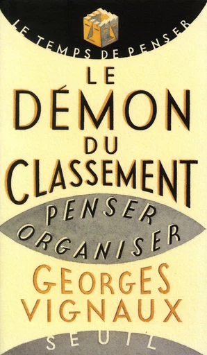 Le Démon du classement. Penser, organiser - Georges Vignaux - Editions du Seuil