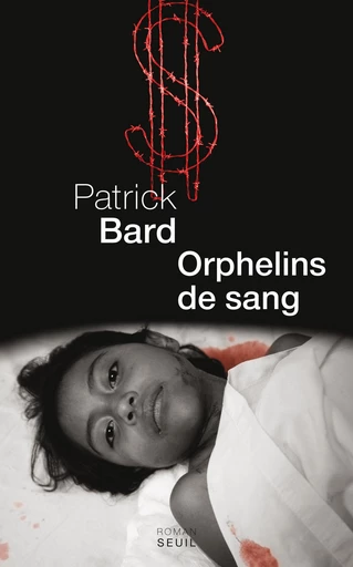 Orphelins de sang - Patrick Bard - Editions du Seuil