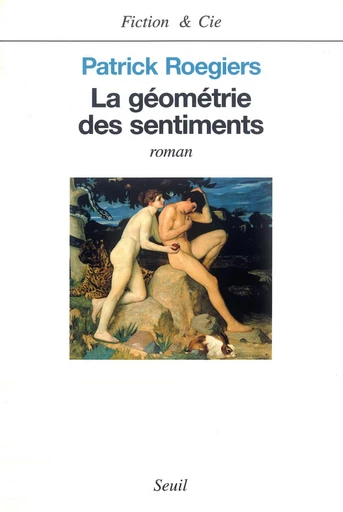 La Géométrie des sentiments - Patrick Roegiers - Editions du Seuil