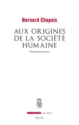 Aux origines de la société humaine. Parenté et évolution