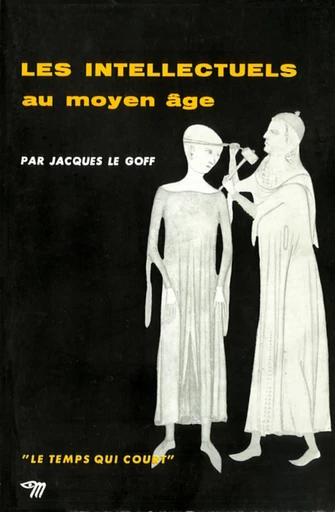 Les Intellectuels au Moyen Age - Jacques Le Goff - Editions du Seuil