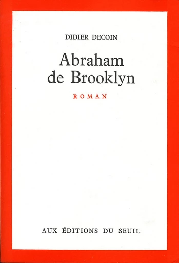 Abraham de Brooklyn - Prix des libraires 1972 - Didier Decoin - Editions du Seuil