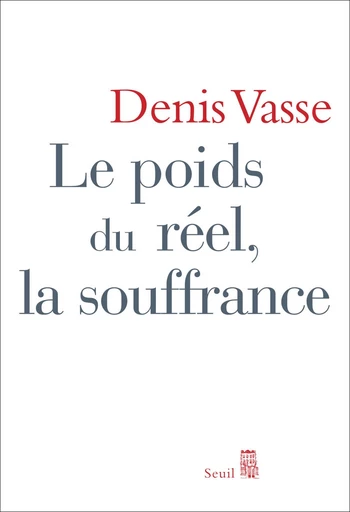 Le Poids du réel, la Souffrance - Denis Vasse - Editions du Seuil