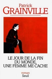 Le Jour de la fin du monde, une femme me cache