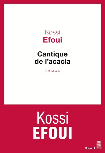 Cantique de l'acacia - Kossi Efoui - Editions du Seuil