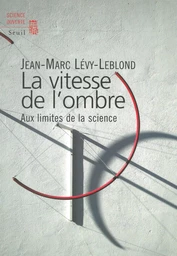 La Vitesse de l'ombre. Aux limites de la science