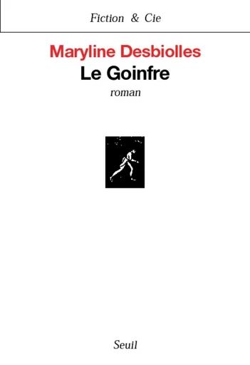 Le Goinfre - Maryline Desbiolles - Editions du Seuil