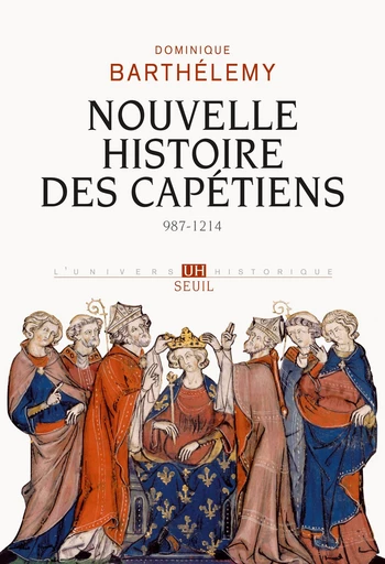 Nouvelle Histoire des Capétiens. (987-1214) - Dominique Barthélemy - Editions du Seuil