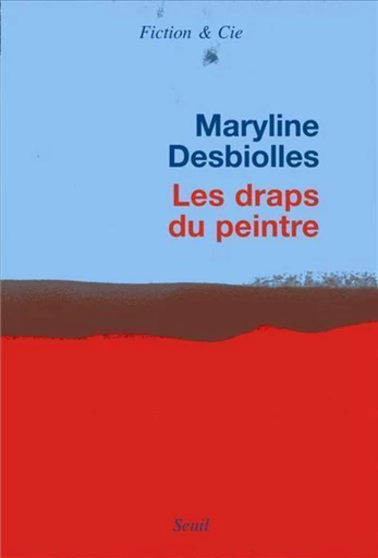 Les Draps du peintre - Maryline Desbiolles - Editions du Seuil