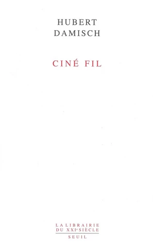 CINE FIL - Hubert Damisch - Editions du Seuil