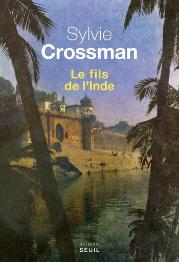 Le fils de l'Inde - Sylvie Crossman - Editions du Seuil