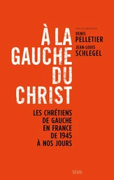 A la gauche du Christ. Les chrétiens de gauche en