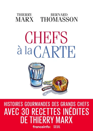 Chefs à la carte - Thierry Marx, Bernard Thomasson - Editions du Seuil