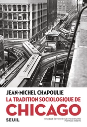 La tradition sociologique de Chicago (1892-1961)