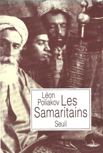 Les Samaritains - Suivi d'une étude de Gilles Firmin : A propos du Pentateuque samaritain - Léon Poliakov - Editions du Seuil