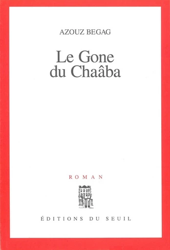 Le Gone du Chaâba - Azouz Begag - Editions du Seuil