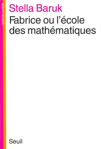 Fabrice ou l'Ecole des mathématiques - Stella Baruk - Editions du Seuil