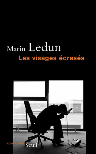 Les Visages écrasés - Marin Ledun - Seuil