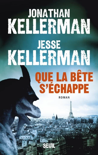 Que la bête s'échappe - Jonathan Kellerman, Jesse Kellerman - Editions du Seuil