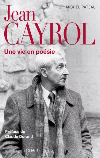 Jean Cayrol. Une vie en poésie - Michel Pateau - Editions du Seuil